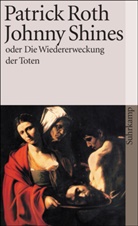 Patrick Roth - Johnny Shines oder Die Wiedererweckung der Toten