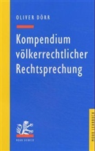 Oliver Dörr - Kompendium völkerrechtlicher Rechtsprechung