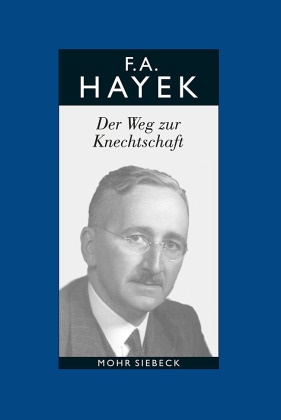 Friedrich A Von Hayek, Friedrich A. Hayek, Friedrich A. Von Hayek, Friedrich August von Hayek, Alfred Bosch, … - Gesammelte Schriften in deutscher Sprache - 1: Der Weg zur Knechtschaft