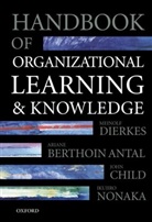 Ariane Berthoin Antal, John Child, Meinolf Dierkes, DIERKES MEINOLF BERTHOIN ANTAL A, Ikujiro Nonaka, Ariane Berthoin Antal... - Handbook of Organizational Learning and Knowledge