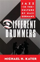 Michael H Kater, Michael H. Kater, Michael H. (Distinguished Research Professo Kater, Michael H. (Distinguished Research Professor of History Kater - Different Drummers