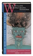 Jorge L Borges, Bernhard Jäger, Oscar Wilde, Bernhard Jäger, Jorge L. Borges, Jorge Luis Borges - Die Bibliothek von Babel - 30: Lord Arthur Saviles Verbrechen