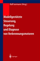 Rolf Isermann, Rol Isermann, Rolf Isermann - Modellgestützte Steuerung, Regelung und Diagnose von Verbrennungsmotoren