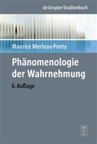 Merleau-Ponty, Maurice Merleau-Ponty - Phänomenologie der Wahrnehmung