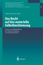 C. Halasz, Christian Halasz, Christian Halàsz - Das Recht auf bio-materielle Selbstbestimmung