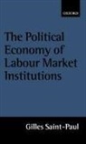 Gilles Saint-Paul, Gilles (Professor of Economics `A Univ Saint-Paul, Gilles (Professor of Economics `a Universitat Pompeu Fabra Saint-Paul, Gilles (Professor of Economics 'A Univ Saint-Paul, Saint-Paul Gilles - Political Economy of Labour Market Institutions