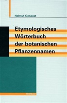 Helmut Genaust - Etymologisches Wörterbuch der botanischen Pflanzennamen