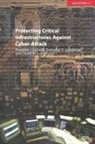 Seymour Goodman, Seymour E Goodman, Seymour E. Goodman, David Longhurst, David W Longhurst, David W. Longhurst... - Protecting Critical Infrastructures Against Cyber-Attack