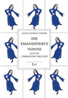 Hans C Zander, Hans C. Zander, Hans Conrad Zander - Die emanzipierte Nonne