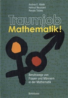 Andrea Abele, Andrea E Abele, Andrea E. Abele, Helmu Neunzert, Helmut Neunzert, Renate Tobies - Traumjob Mathematik!