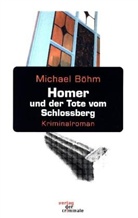 Michael Böhm - Homer und der Tote vom Schlossberg