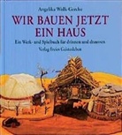 Angelika Wolk-Gerche - Wir bauen jetzt ein Haus