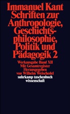 Immanuel Kant, Wilhel Weischedel, Wilhelm Weischedel - Schriften zur Anthropologie, Geschichtsphilosophie, Politik und Pädagogik. Tl.2