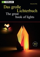 Alexandra Dirk - Das große Lichterbuch. The great book of lights