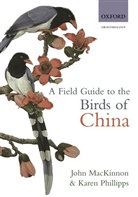 John MacKinnon, John (EU Co-director MacKinnon, Karen Phillipps, Karen Phillips, Karen Phillipps, Dave Showler - A Field Guide To The Birds Of China