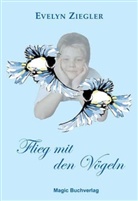 Evelyn Ziegler - Flieg mit den Vögeln