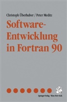 Peter Meditz, Christop Überhuber, Christoph Überhuber, Christoph W. Überhuber - Software-Entwicklung in Fortran 90