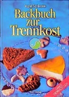 Ingrid Schlieske - Backbuch zur Trennkost