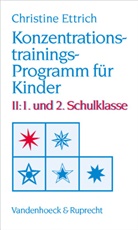 Christine Ettrich - Konzentrationstrainings-Programm für Kinder - 2: 1. und 2. Schulklasse
