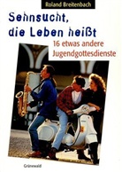 Roland Breitenbach - Sehnsucht, die Leben heisst