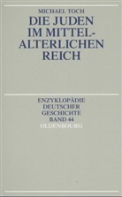 Michael Toch - Die Juden im mittelalterlichen Reich