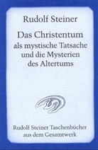 Rudolf Steiner - Das Christentum als mystische Tatsache und die Mysterien des Altertums