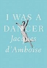 Jacques D' Amboise, Jacques D&amp;apos Amboise, Jacques d'Amboise - I Was a Dancer