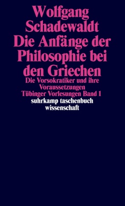 Wolfgang Schadewaldt, Ingebor Schudoma, Ingeborg Schudoma - Tübinger Vorlesungen Band 1. Die Anfänge der Philosophie bei den Griechen - Die Vorsokratiker und ihre Voraussetzungen