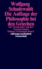 Wolfgang Schadewaldt, Ingebor Schudoma, Ingeborg Schudoma - Tübinger Vorlesungen Band 1. Die Anfänge der Philosophie bei den Griechen