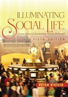 PETER KIVISTO, Peter J. Kivisto, Peter J. (Augustana College Kivisto, Peter J. Kivisto - Illuminating Social Life