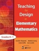 Linda Griffin, Linda Lavelle Griffin, Linda/ Lavelle Griffin, Lisa Lavelle, Melinda Leong, Jennifer Stepanek... - Teaching By Design in Elementary Mathematics, Grades K-1