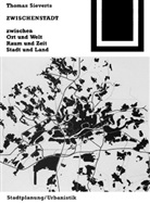 Thomas Sieverts - Zwischenstadt zwischen Ort und Welt, Raum und Zeit, Stadt und Land