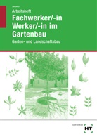 Karin Janowitz - Arbeitsheft Fachwerker/in, Werker/in im Gartenbau