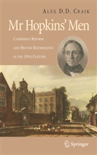 A D D Craik, A. D. D. Craik, A.D.D. Craik, Alex Craik - Mr Hopkins' Men: Cambridge Reform and British Mathematics in the 19th Century