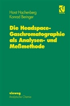Konrad Beringer, Hors Hachenberg, Horst Hachenberg - Die Headspace-Gaschromatographie als Analysen- und Meßmethode