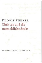 Rudolf Steiner - Christus und die menschliche Seele. Über den Sinn des Lebens. Theosophische Moral. Anthroposophie und Christentum