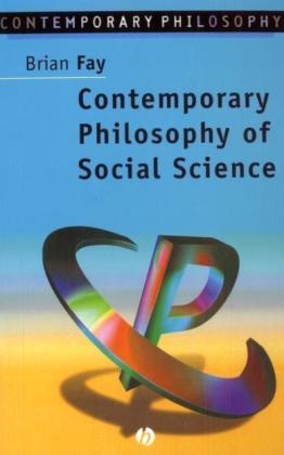 Fay, B Fay, Brian Fay, Brian (Wesleyan University Fay, Fay Brian - Contemporary Philosophy of Social Science A Multicultural Approach