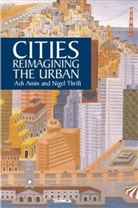 Ash Amin, Amin Ash, Nigel Thrift, Nigel J. Thrift - Cities: Reimagining the Urban