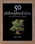 Ben Dupre, Ben Dupré - 50 Philosophy Ideas You Really Need to Know