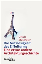 Ursula Muscheler - Die Nutzlosigkeit des Eiffelturms