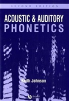 Keith Johnson, Larry Johnson - Acoustic and Auditory Phonetics