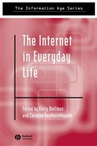 Haythornthwai, Haythornthwaite, Caroline Haythornthwaite, Caroline Haythorntwaite, Wellman, Barry Wellman... - Internet in Everyday Life