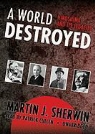 Martin J. Sherwin, Patrick Cullen, Jeff Cummings - A World Destroyed: Hiroshima and Its Legacies (Audiolibro)