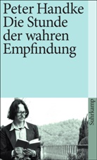 Peter Handke - Die Stunde der wahren Empfindung