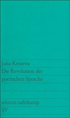 Julia Kristeva - Die Revolution der poetischen Sprache