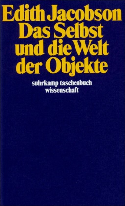 Edith Jacobson - Das Selbst und die Welt der Objekte