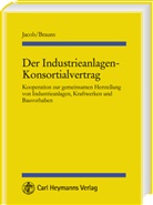 Christian Brauns, Andrea Jacob, Andreas Jacob - Der Industrieanlagen-Konsortialvertrag