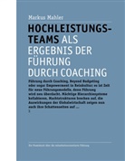 Markus Mahler - Hochleistungsteams als Ergebnis der Führung durch Coaching
