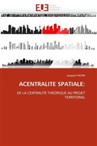 Jacques Fache, Fache-J - Acentralite spatiale: