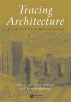 D Arnold, Dana Arnold, Dana (University of Southampton) Bending Arnold, Dana Bending Arnold, Dana Arnold, Dana (University of Southampton) Arnold... - Tracing Architecture